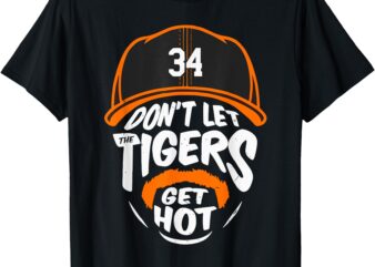 Don’t Let Tigers Get Hot T-Shirt