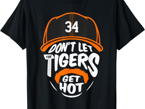 Don’t let tigers get hot t-shirt