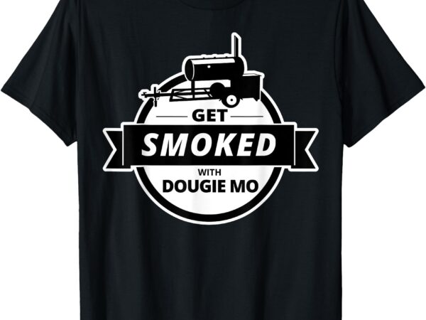 Dougie mo bbq catering exclusive custom clothing get smoked t-shirt