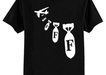 Droppin’ F-Bombs T-Shirt