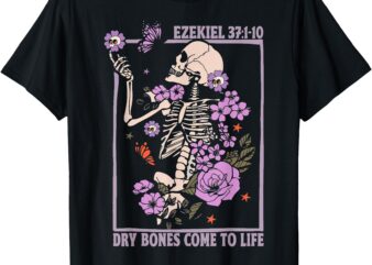 Dry Bone Come To Life Skeleton Floral T-ShirtDry Bone Come To Life Skeleton Floral T-Shirt