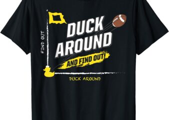 Duck Around And Find Out Shirt For Men Women T-Shirt