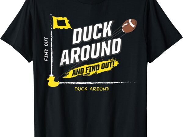 Duck around and find out shirt for men women t-shirt