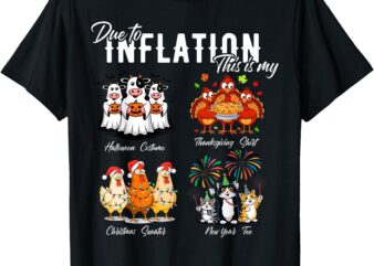 Due To Inflation, My Halloween Thanksgiving Xmas New Year T-Shirt