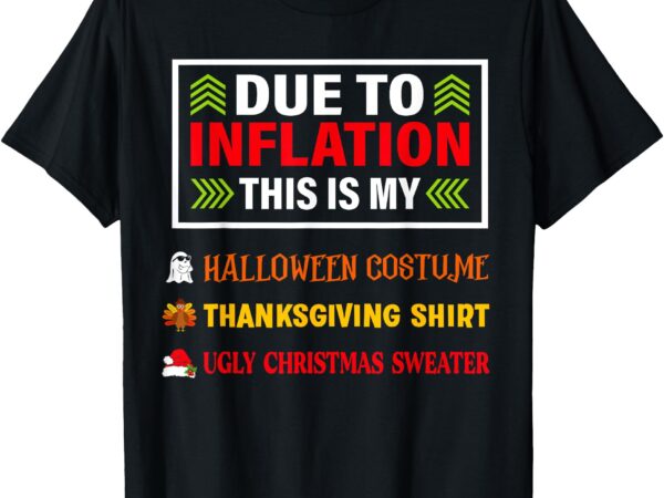 Due to inflation this is my funny halloween costume 2024 t-shirt