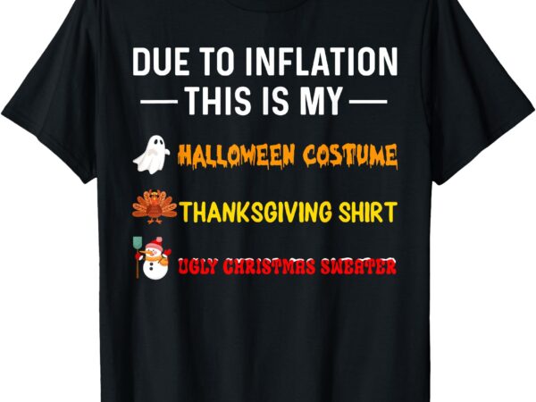 Due to inflation this is my funny halloween costume t-shirt