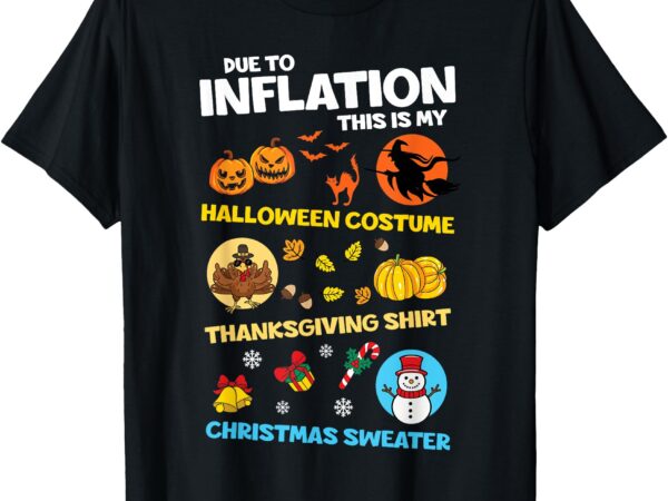 Due to inflation this is my hallothanksmas merry christmas t-shirt