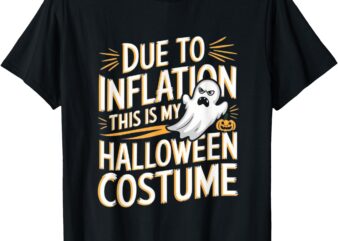 Due To Inflation This Is My Halloween Costume Funny Women T-Shirt