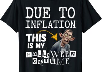 Due To Inflation This Is My Halloween Zombie Costume T-Shirt