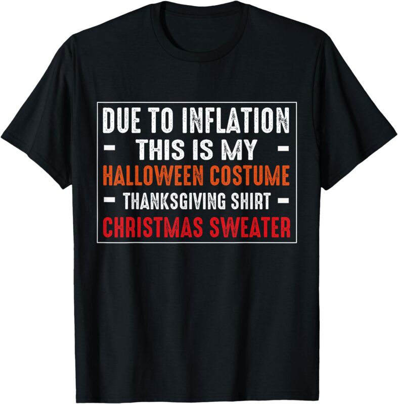 Due to Inflation Funny Halloween Costume Thanksgiving T-Shirt