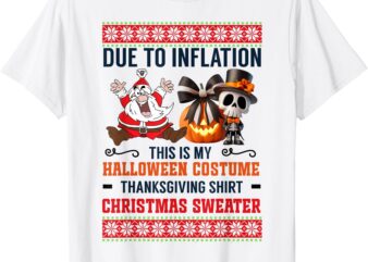 Due to Inflation This is My Halloween Costume Funny Holiday T-Shirt