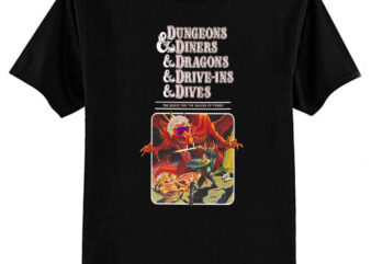 Dungeons & Diners & Dragons & Drive-ins & Dives T-Shirt