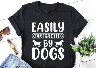 Easily Distracted by Dogs T-Shirt Design