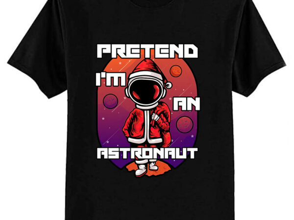 Easy pretend i’m an astronaut costume santa claus christmas funny t-shirt ltsp -op2