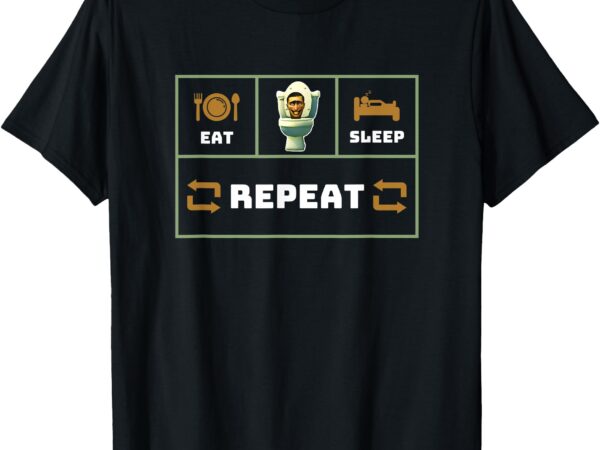 Eat skibidi toilet sleep repeat tee funny skibidi toilet t-shirt