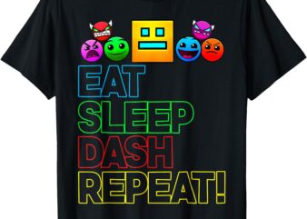 Eat Sleep Dash Repeat Video Game Geometry Video Gamer Lover T-Shirt