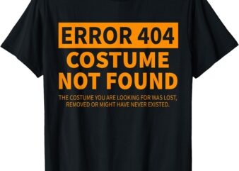 Error 404 Costume Not Found Matching Funny Lazy Halloween T-Shirt