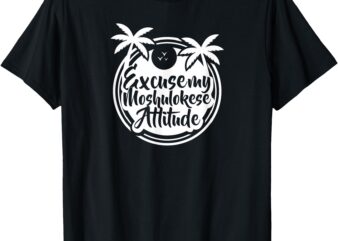 Excuse the Moshulokese Attitude T-Shirt