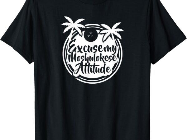 Excuse the moshulokese attitude t-shirt