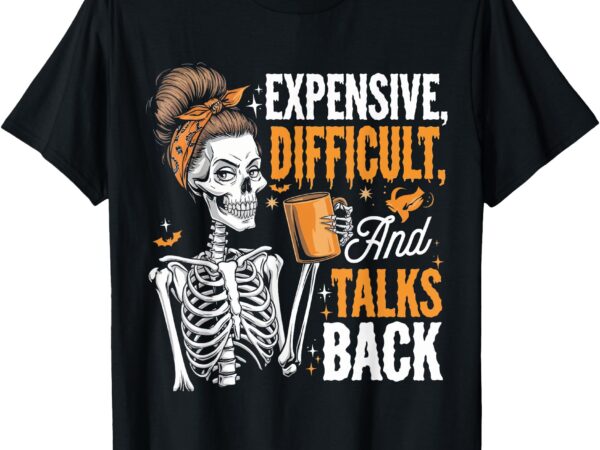 Expensive difficult & talks back halloween mama skeleton t-shirt