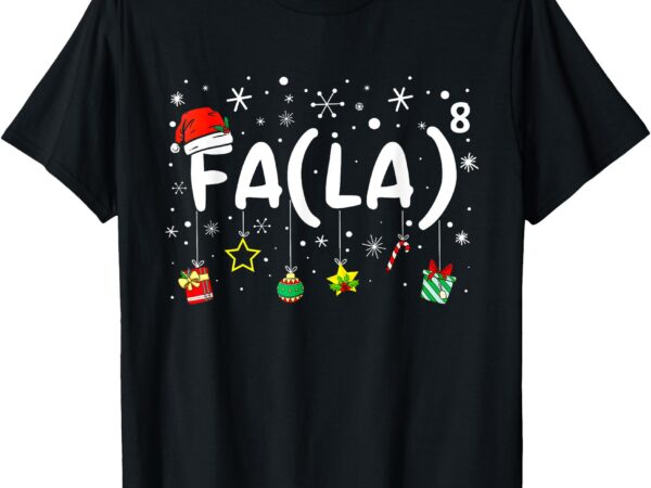 Fa (la)8 funny christmas santa fa la math teacher women t-shirt