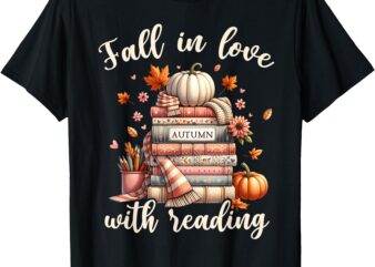 Fall In Love With Reading Book Autumn Pumpkins And Teachers T-Shirt