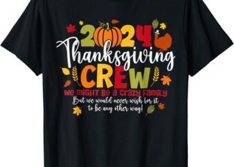 Family Thanksgiving 2024 Thanksgiving Crew Turkey Matching T-Shirt