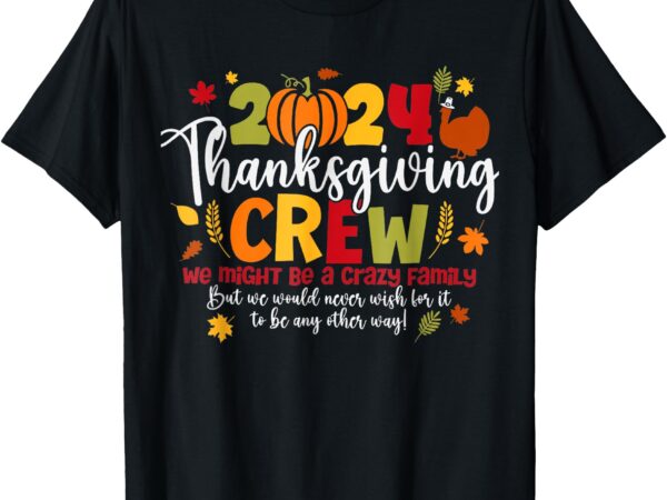 Family thanksgiving 2024 thanksgiving crew turkey matching t-shirt