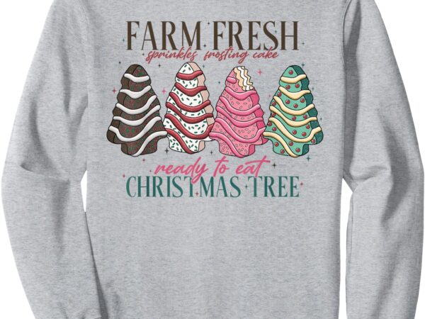 Farm fresh christmas tree cakes funny tree farm xmas pajamas sweatshirt