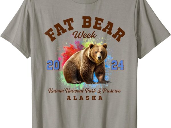 Fat bear week 2024 katmai national park and preserve alaska t-shirt