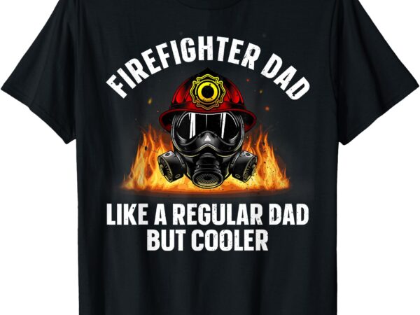 Firefighter art for men dad fire dept firemen firefighter t-shirt