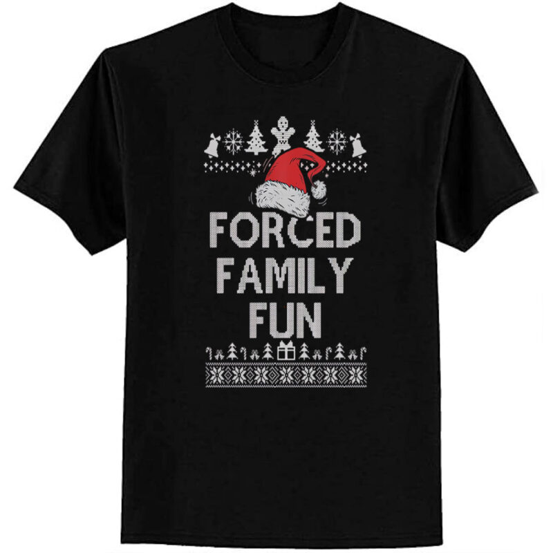 Forced Family Fun Sarcastic Adult Christmas Even T-Shirt