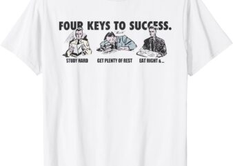 Four Keys To Success Shirt For Men Women T-Shirt