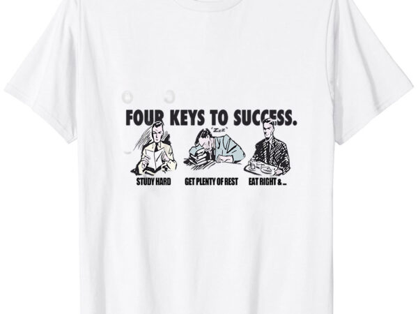 Four keys to success t-shirt