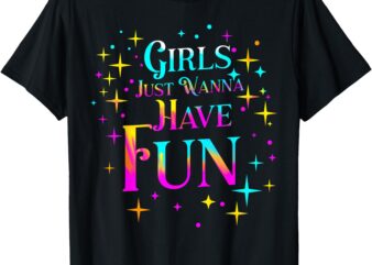 Funny 80’s Girls Just Wanna Have Fun Nostalgia 1980s T-Shirt