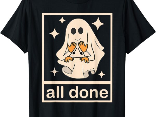 Funny boojee ghost all done slp speech therapy halloween t-shirt