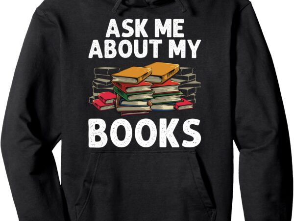 Funny bookworm art for men women book reading lover bookish pullover hoodie t shirt graphic design