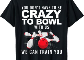 Funny Bowling Design For Men Women Kids Bowler Bowling Lover T-Shirt