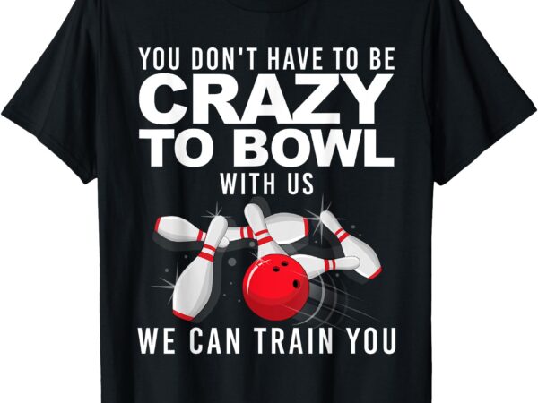 Funny bowling design for men women kids bowler bowling lover t-shirt