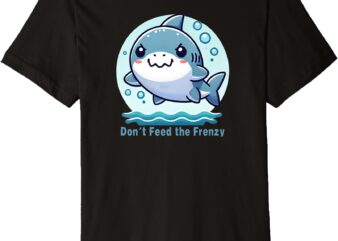 Funny Don’t Feed the Frenzy Sharks No Drama Premium T-Shirt