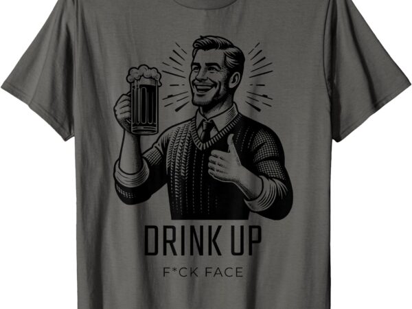 Funny drink up amanda b designs t-shirt