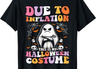 Funny Due To Inflation This Is My Halloween Costume Women T-Shirt