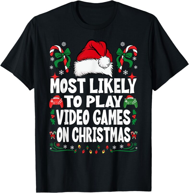 Funny Gamer Most Likely To Play Video Games On Christmas T-Shirt