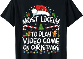 Funny Gamer Most Likely To Play Video Games On Christmas T-Shirt