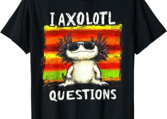 Funny Graphic Tee For Kids Boys Girls I Axolotl Questions T-Shirt