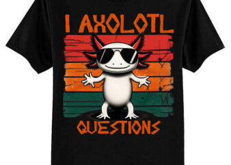 Funny Graphic Tee For Kids Boys Girls I Axolotl Questions T-Shirt ltsp