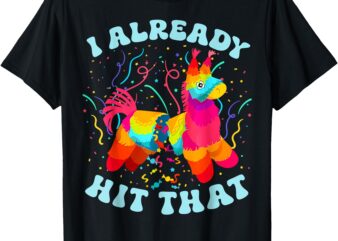 Funny I Already Hit That T-Shirt