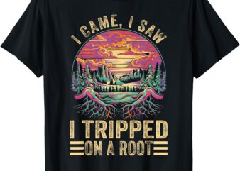 Funny I Came, I Saw I Tripped On a Root Hinking Advanture T-Shirt