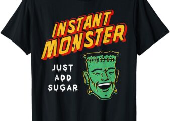 Funny Instant Monster Just Add Sugar Halloween Women Men T-Shirt