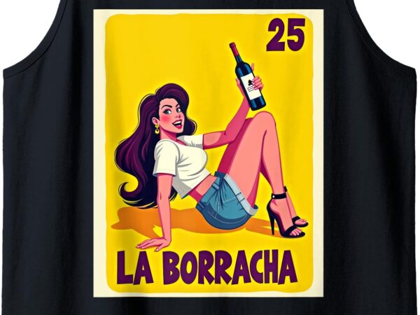 Funny la borracha card mexican lottery card tank top t shirt graphic design